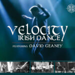 "Velocity Irish Dance featuring David Geaney" Photos of the live dance and music performances make up the background and bottom banner.