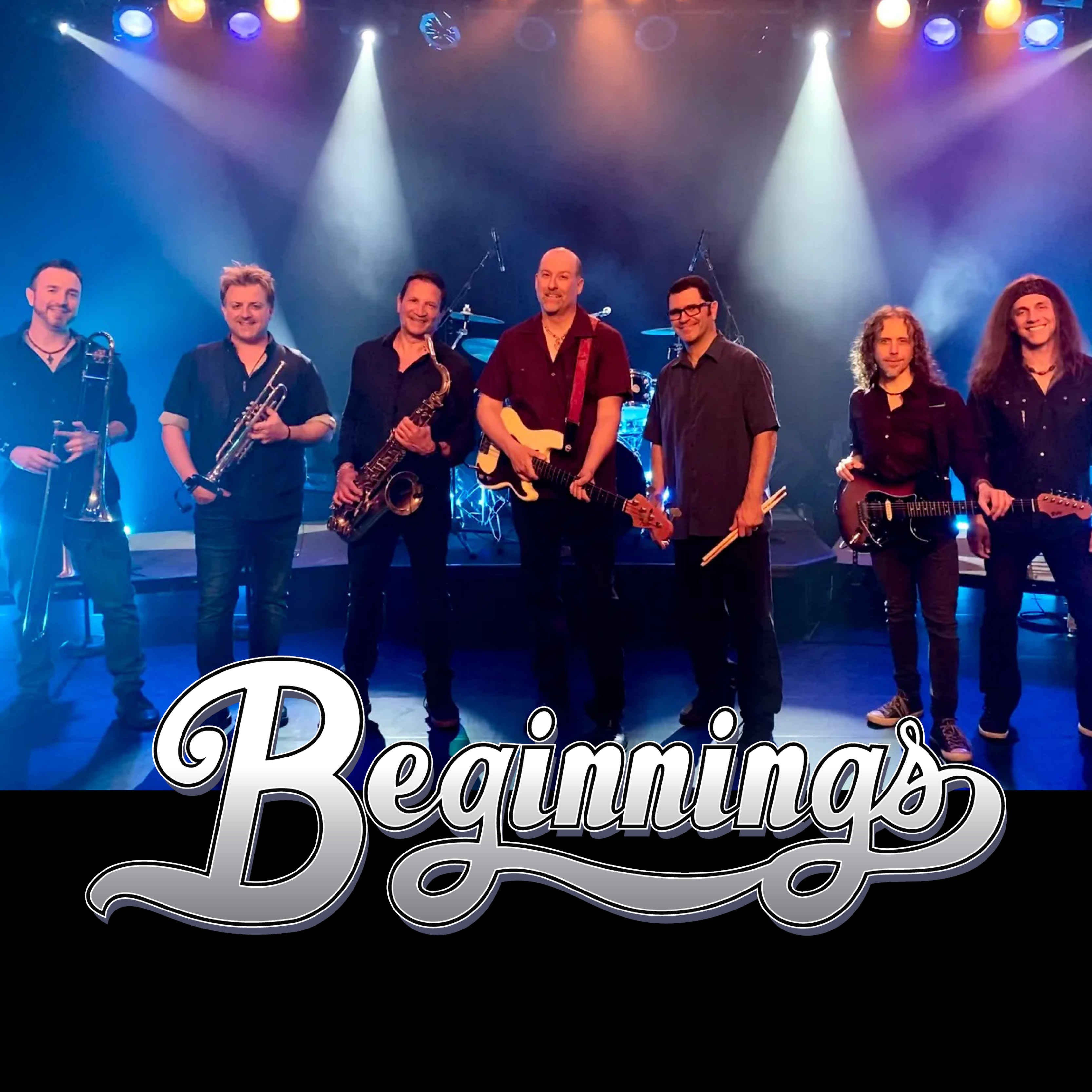 The title "Beginnings" is in script at the bottom of the image. This Chicago cover band of seven men is photographed on a brightly lit stage. Each member is wearing a dark button-up shirt and their respective instrument (with the exception of the man on the far right, presumably the vocalist). From left to right they are holding a trombone, trumpet, saxophone, guitar, drum sticks, and guitar.