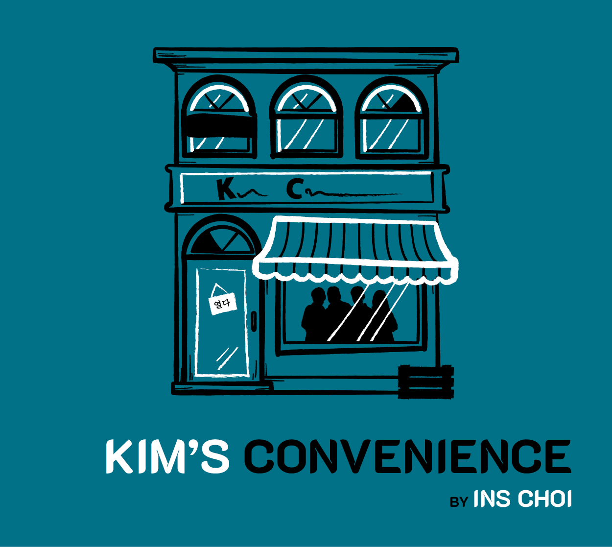 "Kim's Convenience by Ins Choi" The outlines of a two-story building, with the silhouette of a family in the lower window and a sign on the door that reads "Open" in Korean, is set on a teal background.