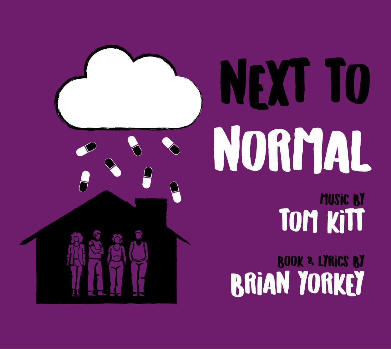 Medication capsules rain down from a white cloud onto a black house with 4 purple silhouettes of people. The background is the same purple. "Next to Normal" "Music by Tom Kitt, Book & Lyrics by Brian Yorkey"