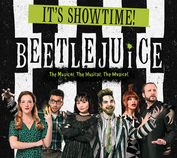 Beetlejuice graphic with "It's Showtime!" on a bright green banner across a background of black and white stripes and a picture of main cast.