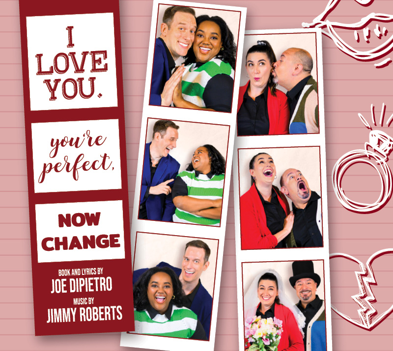 "The Studio Theatre Tierra del Sol" Three photo strips atop a pink background. The photos in the center and right strips contain posing couples. The strip on the left has text rather than photos: "I LOVE YOU." "You're Perfect," "NOW CHANGE" "Books and lyrics by Joe DiPietro. Music by Jimmy Roberts."