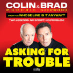 Promotional poster with a red background featuring comedians Colin Mochrie and Brad Sherwood. Large bold text reads: “Colin & Brad Mochrie Sherwood – From TV’s Whose Line Is It Anyway? Two Legends. No Script. No Problem! Asking for Trouble.”