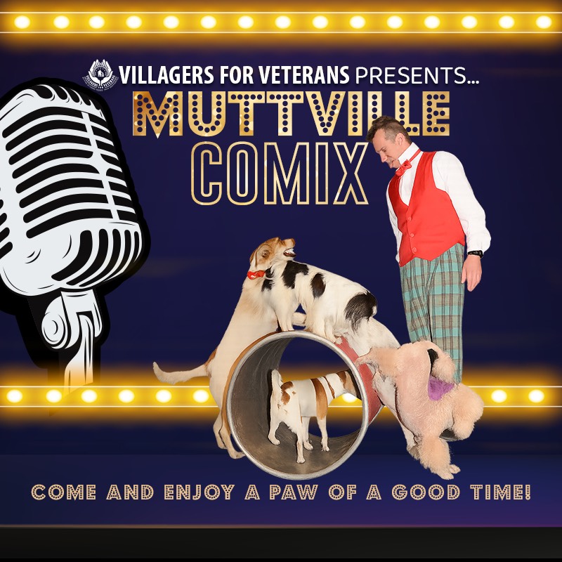 "Villagers for Veterans presents...Muttville Comix." Text at the bottom reads "Come and enjoy a paw of a good time!" On the left is an illustrated microphone. Centered are five dogs performing a group trick on a rolling tube. To the right, a comedian - wearing plaid pants, white shirt, red vest, and red bowtie - sticks his tongue out at the dogs. Bars of gold lights accent the top and bottom of the image.