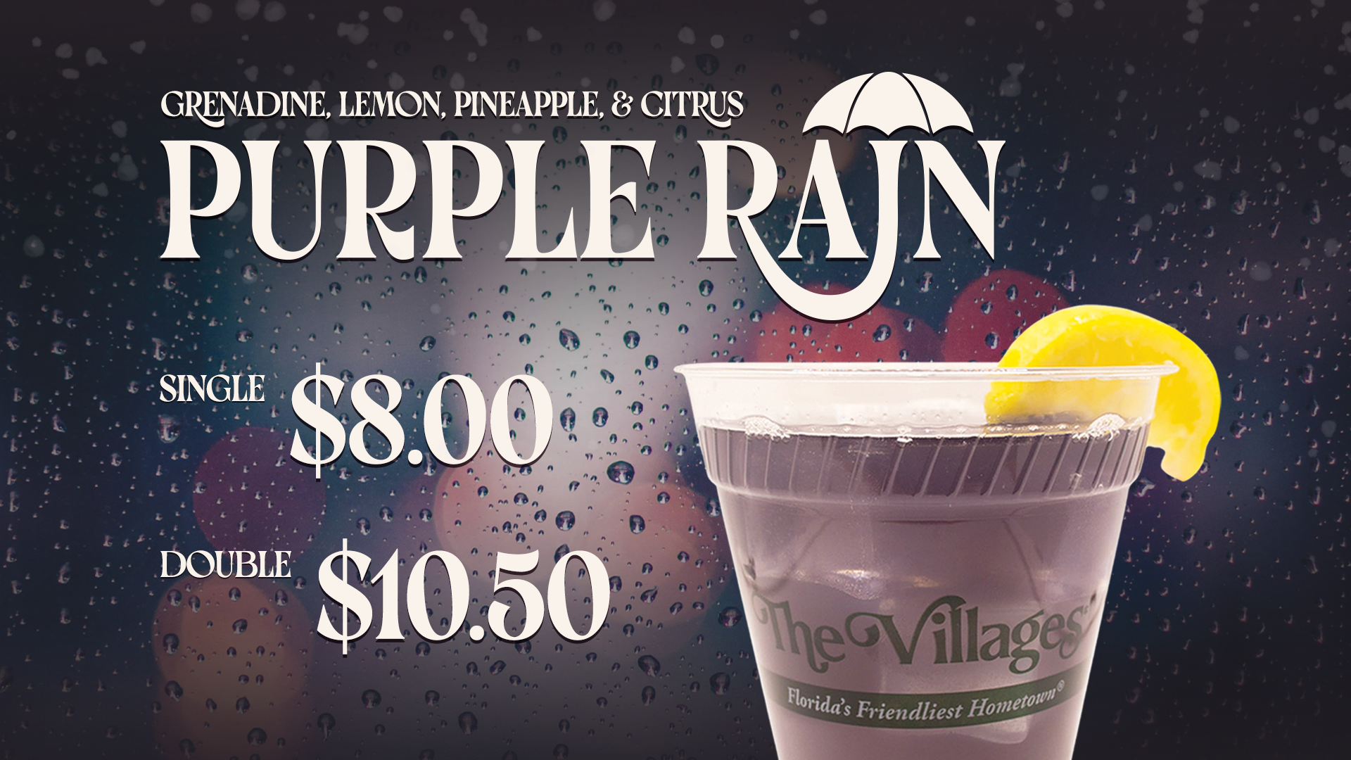 Purple Rain drink graphic with text reading: "GRENADINE, LEMON, PINEAPPLE, & CITRUS. PURPLE RAIN. SINGLE $8.00. DOUBLE $10.50." Image shows a purple cocktail in a clear plastic cup with The Villages logo, garnished with a lemon wedge, set against a dark rainy background.