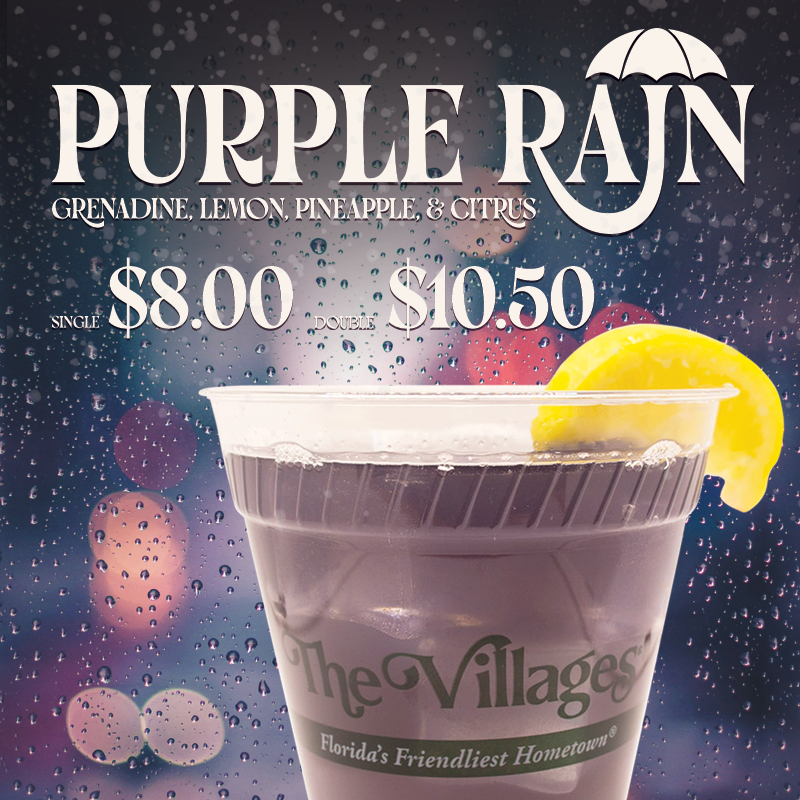 Purple Rain drink graphic with text reading: "GRENADINE, LEMON, PINEAPPLE, & CITRUS. PURPLE RAIN. SINGLE $8.00. DOUBLE $10.50." Image shows a purple cocktail in a clear plastic cup with The Villages logo, garnished with a lemon wedge, set against a dark rainy background.