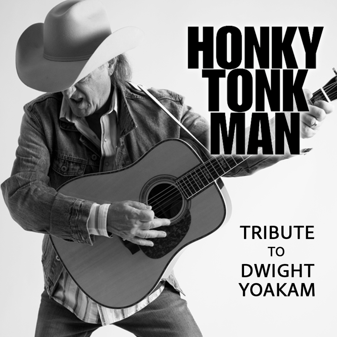 A musician wearing a wide‑brimmed cowboy hat and denim jacket plays an acoustic guitar in a dynamic pose against a plain white background. Bold black text on the right reads “HONKY TONK MAN,” with smaller stacked text below reading “TRIBUTE TO DWIGHT YOAKAM.”
