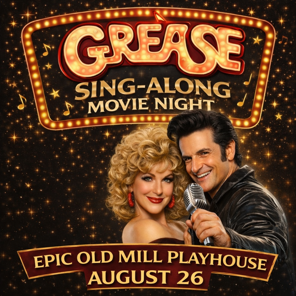 Promotional poster for "Grease Sing-Along Movie Night." Two performers are pictured over a black background with music notes and stars overlaying the title and details. The date August 26 is on the bottom of the image along with "Epic Old Mill Playhouse."