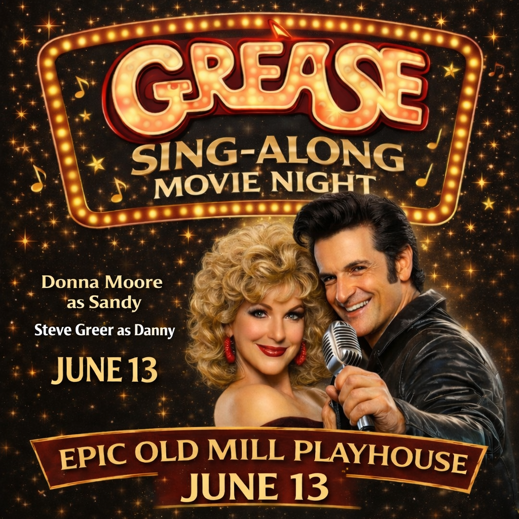Promotional poster for "Grease Sing-Along Movie Night." Two performers are pictured over a black background with music notes and stars overlaying the title and details. "Donna Moore as Sandy" and "Steve Greer as Danny," is written on the screen. The date June 13 is on the bottom of the image along with "Epic Old Mill Playhouse."