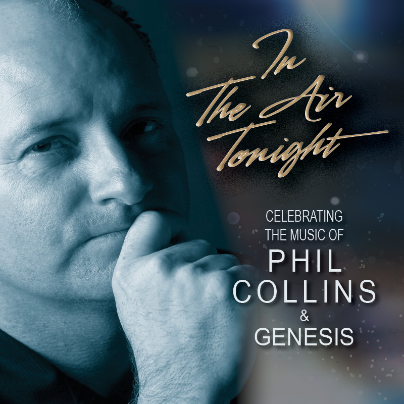 Promotional flyer for "In The Air Tonight." The title and "Celebrating The Music of Phil Collins & Genesis" is written on the image. A headshot photo of a man in black and white making a straight face is in the back.