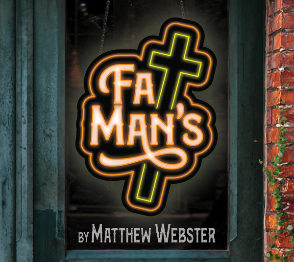Poster for the play Fat Man’s by Matthew Webster. The design resembles a glowing neon sign hanging in a dark window. The title “Fat Man’s” appears in warm orange neon, with the “t” in “Fat” stylized as a bright yellow-green neon cross behind the words. The sign hangs by chains inside a weathered teal wooden window frame, with a small vine growing on a red brick wall along the right side. Text at the bottom reads “By Matthew Webster.”