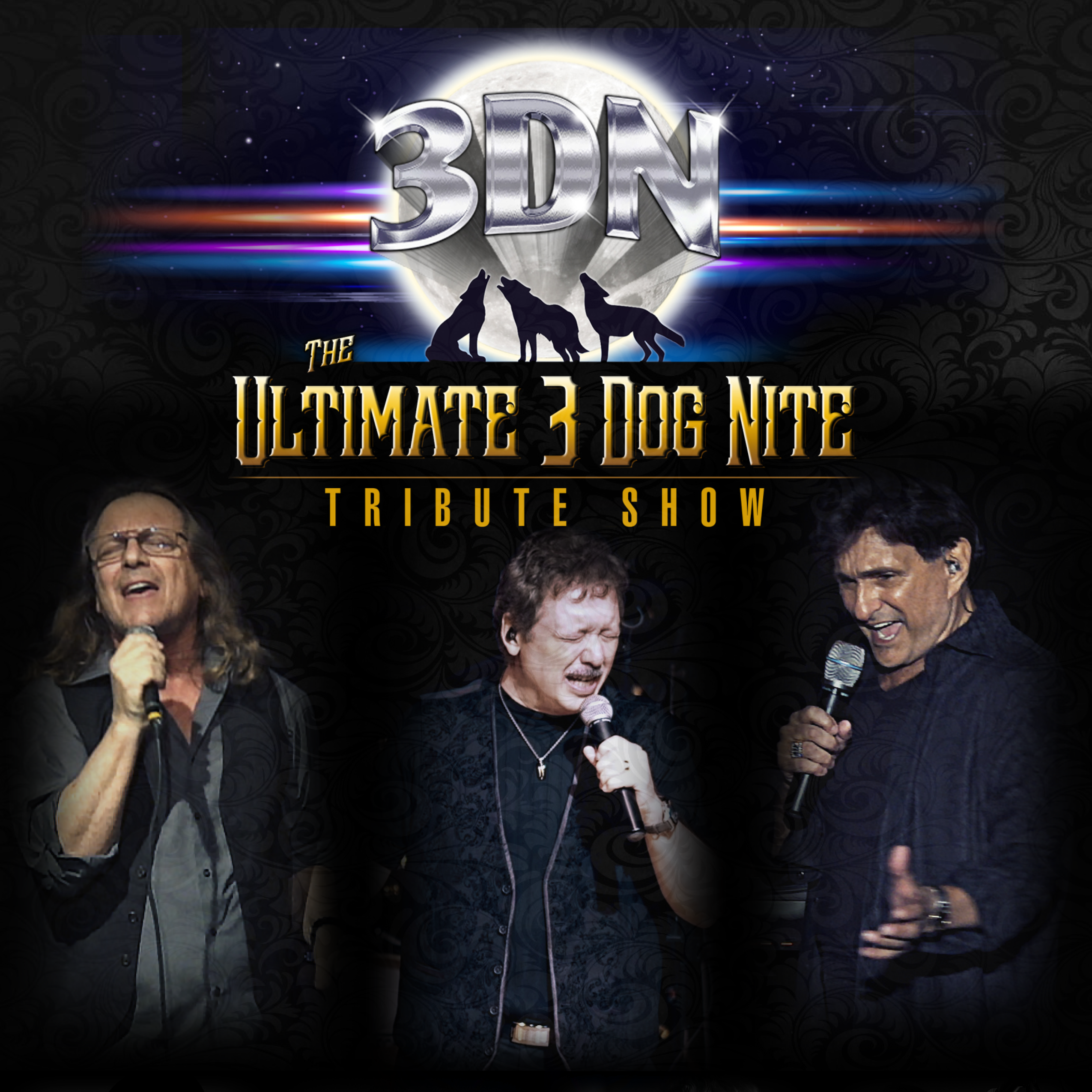 The design features a dark, ornate patterned background with a glowing full moon at the top. Large metallic letters read “3DN,” with silhouettes of three wolves howling in front of the moon. Below, stylized gold text reads “The Ultimate 3 Dog Nite Tribute Show.”