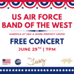 "U.S. Air Force Band of the West... America at 250: A More Perfect Union... FREE CONCERT. June 29th at 7 PM." Patriotic poster for an event at The Tracy, celebrating Freedom 250.