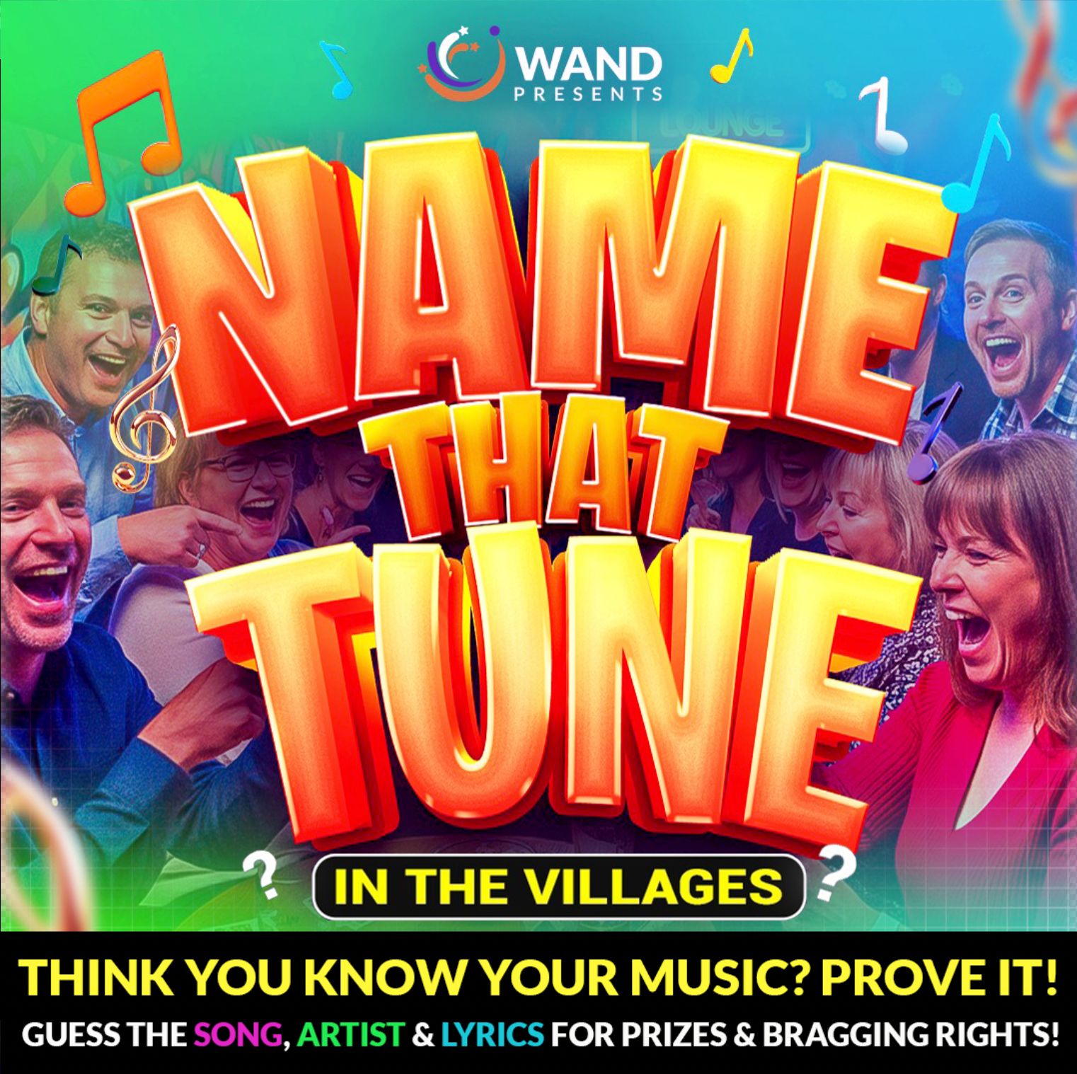 Promotional graphic for a music trivia game with a lively, colorful design. Large bold text in the center reads “NAME THAT TUNE,” with smaller text below saying “IN THE VILLAGES.” Surrounding the title are musical note icons and photos of people reacting during a live event. At the top, a logo reads “WAND PRESENTS.” Along the bottom, bright text states, “THINK YOU KNOW YOUR MUSIC? PROVE IT! Guess the song, artist and lyrics to win prizes and bragging rights!”