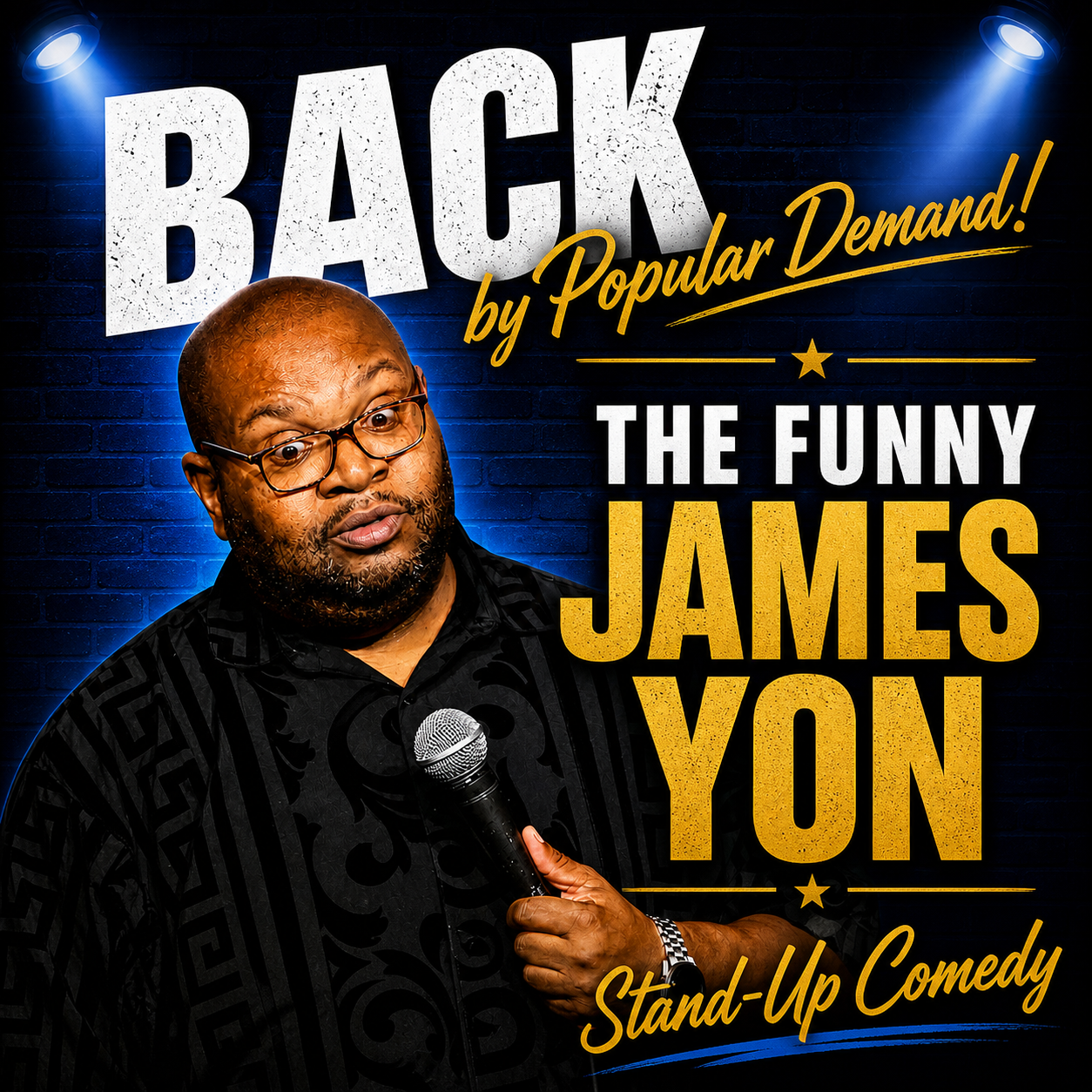 Promotional poster for James Yon, A Funny Man! Pictured is the performer holding a microphone making a confused facial expression. Blue stage lights are illuminating him. It reads "Back by Popular Demand! The Funny James Yon, Stand-Up Comedy."