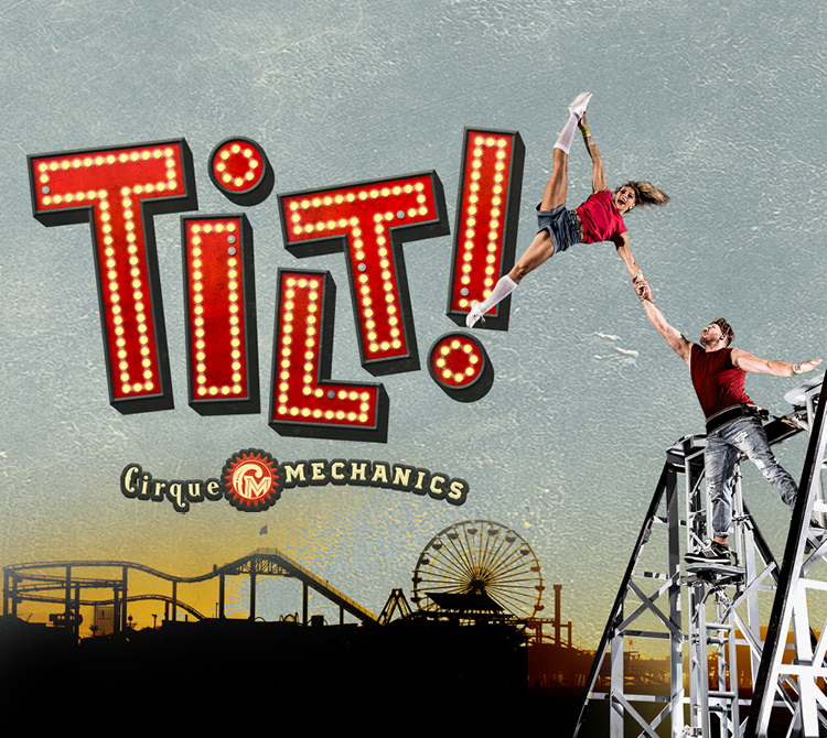 Promotional graphic reading “Tilt!” by Cirque Mechanics, featuring two acrobatic performers balancing high on a metal tower, with one holding the other in midair above a carnival-style skyline and a large illuminated sign.