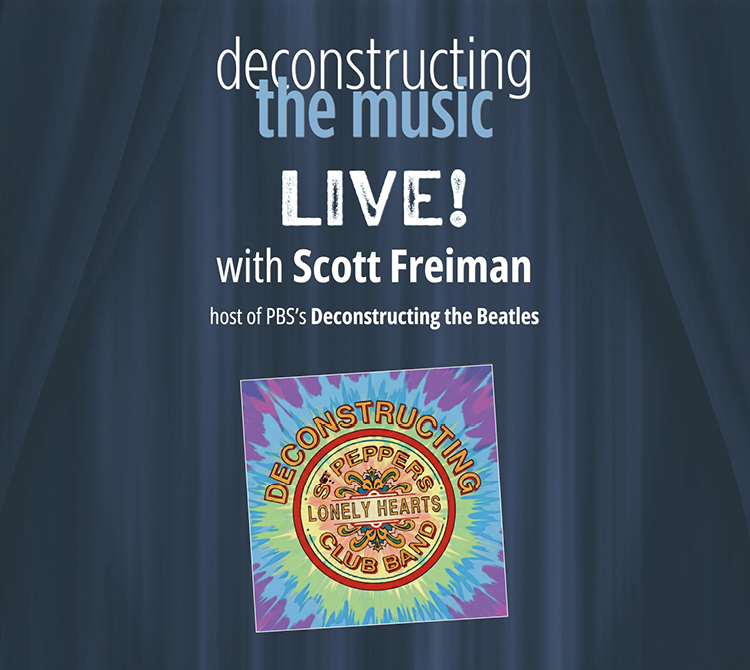 A promotional graphic with a blue stage curtain background. White and light blue text reads: “deconstructing the music LIVE! with Scott Freiman,” followed by smaller text “host of PBS’s Deconstructing the Beatles.” Below the text is a tilted square image of the “Sgt. Pepper’s Lonely Hearts Club Band” album artwork in bright, tie-dye colors.