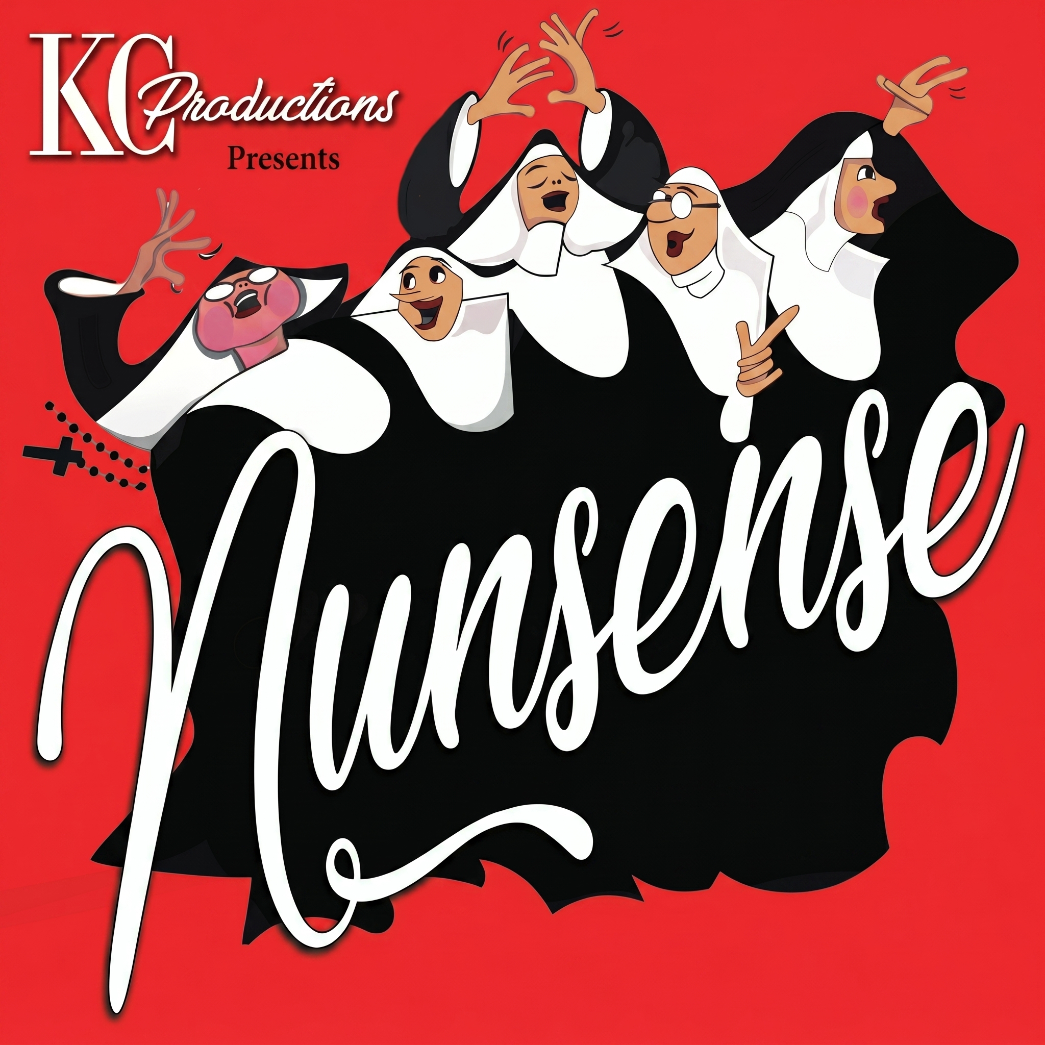 Promotional poster for Nunsense. The background is bright red with 5 cartoon nuns appearing to be singing. The title is written over them and above them it says "KC Productions Presents."