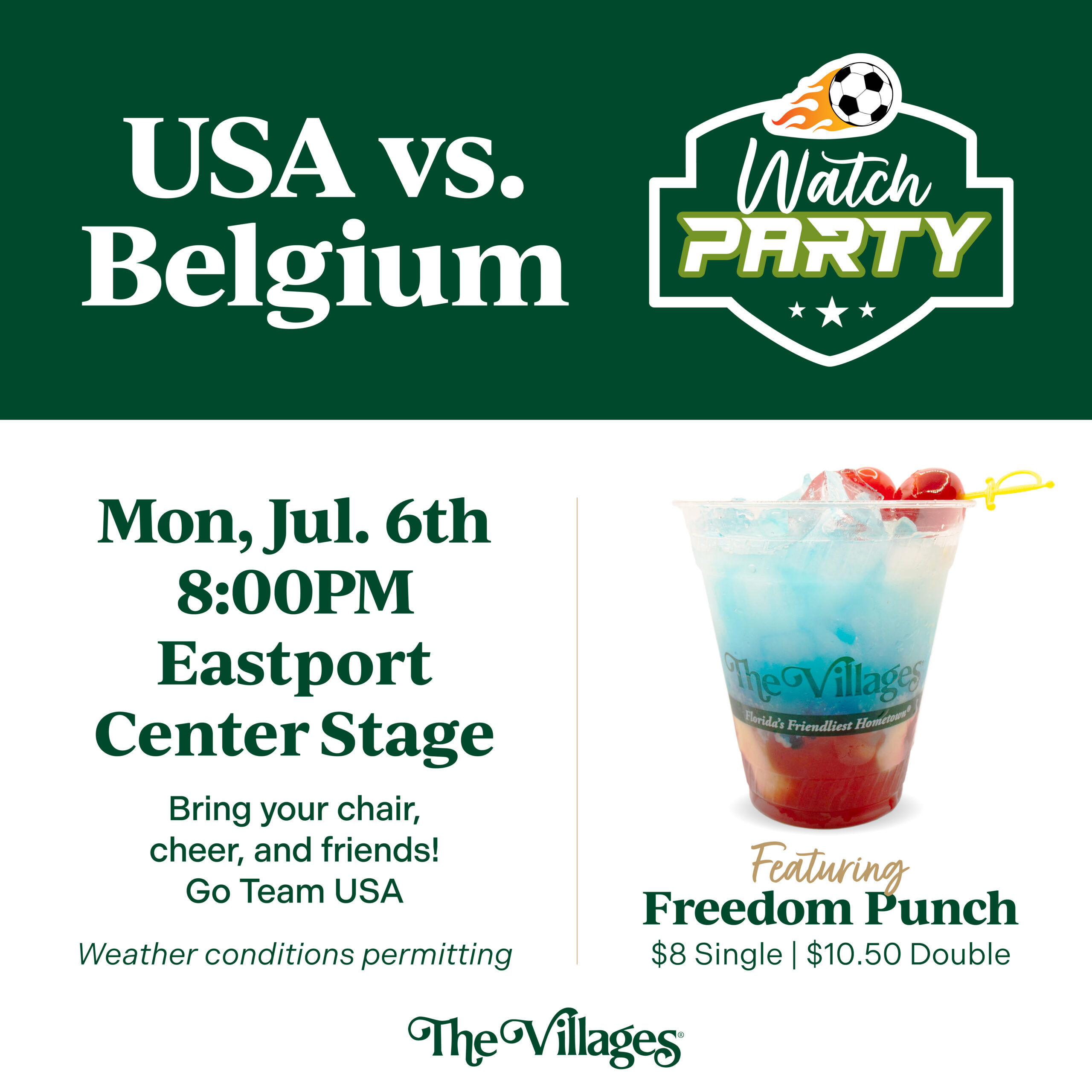 Graphic for a “USA vs. Belgium Watch Party” featuring a soccer-themed logo with a flaming soccer ball. Event details read: “Mon, Jul. 6th, 8:00PM, Eastport Center Stage. Bring your chair, cheer and friends! Go Team USA. Weather conditions permitting.” On the right is an image of a red, white, and blue layered drink in a cup labeled “The Villages.” Text below advertises “Featuring Freedom Punch – $8 Single | $10.50 Double.” The Villages logo appears at the bottom.