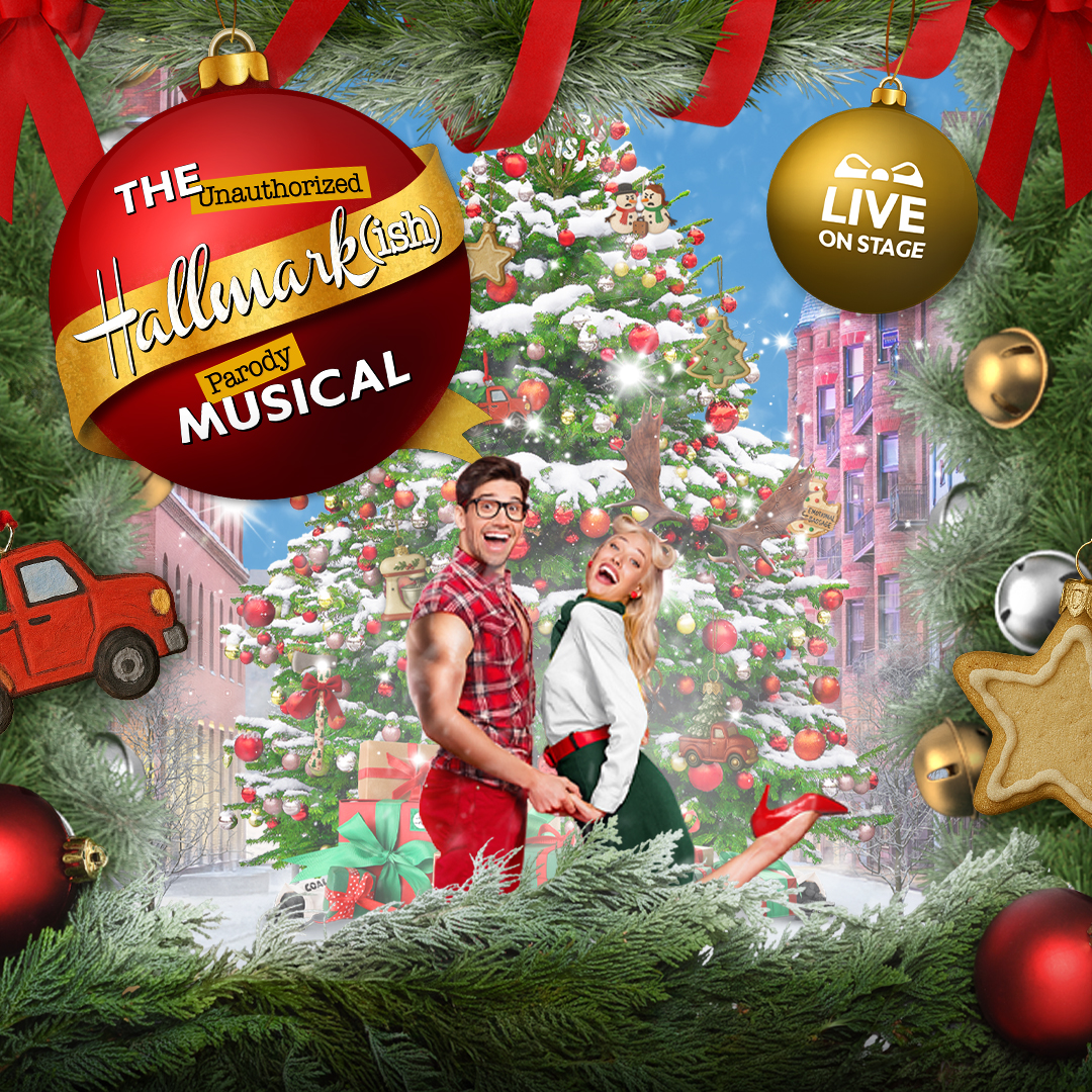 Promotional poster for The Unauthorized Hallmark(ish) Parody Musical. 2 performers are pictured in front of a Christmas tree, smiling excitedly at the camera. The background is a Christmas wonderland scene, with the border being a wreath. The title is written on a red ornament in the left corner.