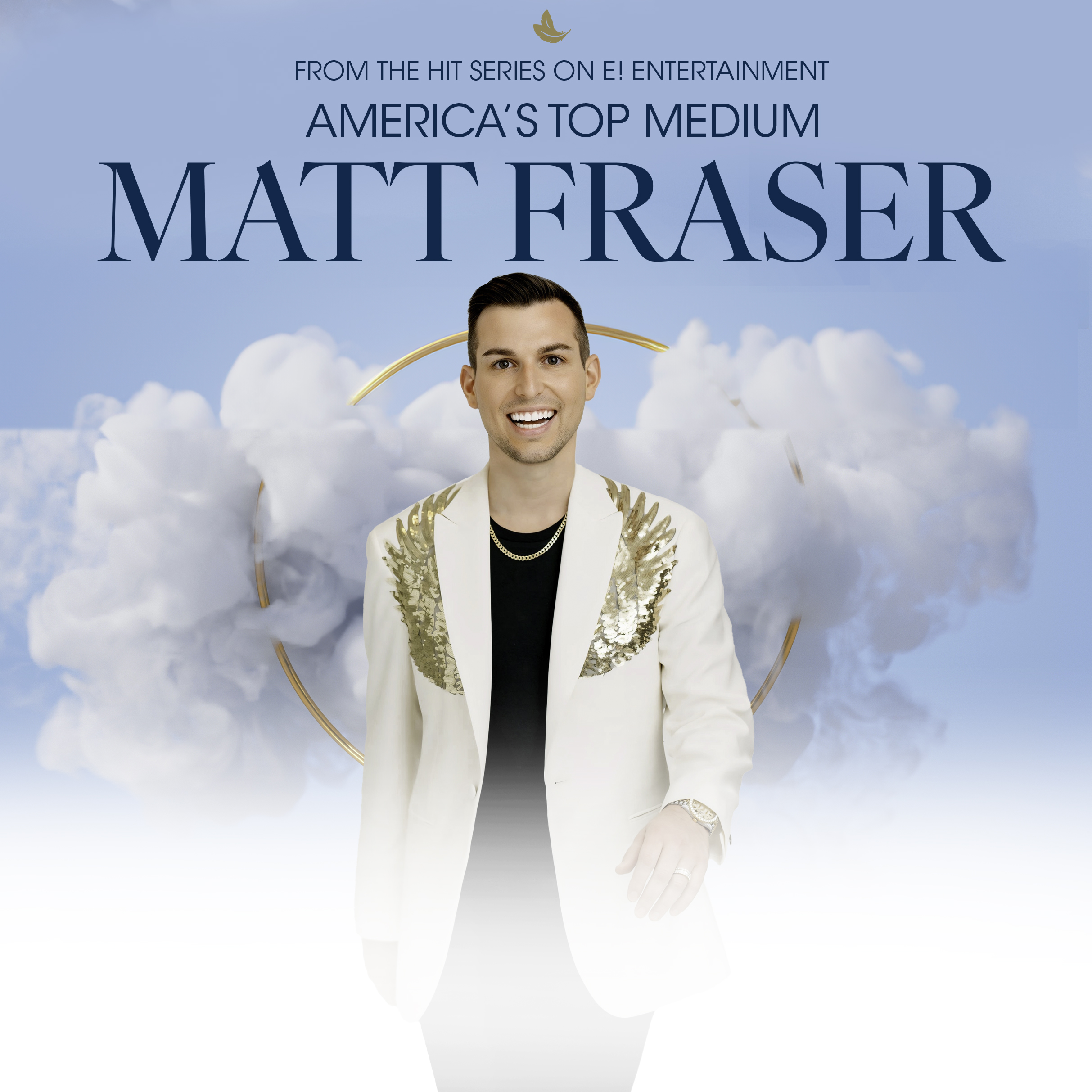 Promotional poster for Matt Fraser, America’s Top Psychic Medium. Matt is pictured smiling standing in front of a light blue background with smoke clouds behind him. At the top of the image it reads "From the hit series on E! Entertainment, America's Top Medium Matt Fraser.