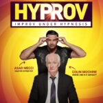 Artwork for "HYPROV - Improv Under Hypnosis." The show title is at the top of the image in a black rectangle. There is a soft glow coming through the word "Hyprov" between the letters "P" and "R." Below the show title, Asad and Colin are posing together. Colin is looking at the camera with a wide-eyed expression, and Asad stands above him with a focused look on his face. Asad's hands are at his temples, implying he is trying to hypnotize the viewer. The performers' names and titles appear on either side of the pair with small red arrows pointing to whom they refer. To the left reads "Asad Mecci, Master Hypnotist." On the right side of the two are the words "Colin Mochrie, followed by the title of the show he is most well-known from, "Whose Line Is It Anyway?" The background of the artwork is a swirl of gradient colors ranging in red, purple, orange, and yellow.