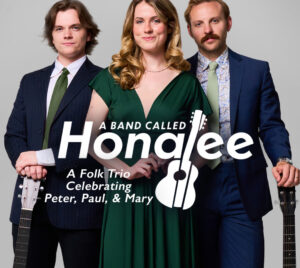 The band is pictured dressed elegantly, holding instruments. The title "A Band Called Honalee" is written in the middle, and "A Folk Trio Celebrating Peter, Paul, & Mary" is written underneath it to the left.