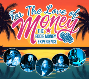 The design features a tropical sunset scene with an orange and yellow sky, palm tree silhouettes on both sides, and a calm body of water reflecting the sunset. Large stylized text at the top reads “For the Love of Money,” with smaller text below reading “The Eddie Money Experience,” alongside ticket‑stub graphics. Along the bottom are five circular black‑and‑blue photos showing band members performing live with microphones, drums, and guitars.