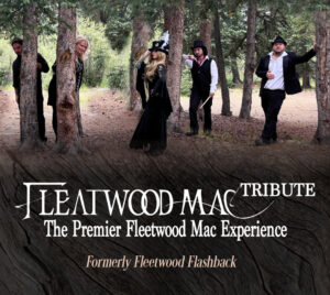 Promotional poster for "FLEATWOOD MAC Tribute - The Premier Fleetwood Mac Experience. Formerly Fleetwood Flashback." Five members of a band, all members wearing black and white, leans against pine trees.