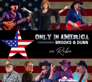 Promotional poster for Only in America: Honoring Brooks & Dunn and Reba. The background is an American flag with images of performers overlaying it. In the middle of the image is the title next to a large American flag in the shape of a flag.