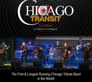 Promotional poster for Chicago Transit Canada: A Tribute to Chicago at Savannah Center. At the top of the image is a matte black spiral of circles with the title overlaying them. Behind the second "c" in the word "Chicago" is a small Canadian flag. Towards the bottom of the image is a band playing instruments on a stage with blue lighting. Below them it reads "The First & Longest Running Chicago Tribute Band in the World!"