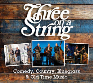 Promotional image for “Three on a String” featuring a rustic wood background, the group name in large stylized lettering at the top, and three inset photos showing musicians performing onstage. Text below reads “Comedy, Country, Bluegrass & Old Time Music.”