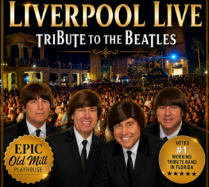 Promotional poster for Liverpool Live. Four performers are wearing suits and ties and smiling. Behind them is a crowd of people in the street. The title is written at the top and underneath it "Tribute to the Beatles" is written. In the bottom left corner it says "Epic Old Mill Playhouse," and in the bottom left corner it says "Voted #1 working tribute band in Florida."