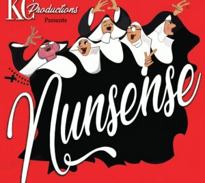 Promotional poster for Nunsense. The background is bright red with 5 cartoon nuns appearing to be singing. The title is written over them and above them it says "KC Productions Presents."