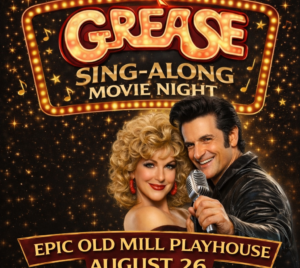 Promotional poster for "Grease Sing-Along Movie Night." Two performers are pictured over a black background with music notes and stars overlaying the title and details. The date August 26 is on the bottom of the image along with "Epic Old Mill Playhouse."