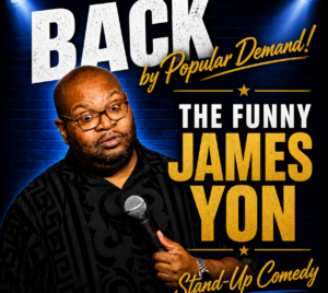 Promotional poster for James Yon, A Funny Man! Pictured is the performer holding a microphone making a confused facial expression. Blue stage lights are illuminating him. It reads "Back by Popular Demand! The Funny James Yon, Stand-Up Comedy."