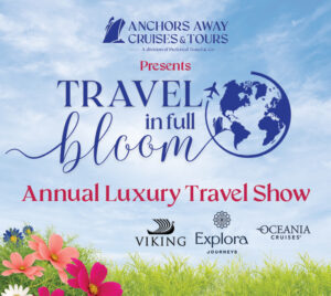 Blue and red text across a sky reads: "Anchors Away Cruises & Tours (A division of Preferred Travel& Co.) Presents: travel in full bloom - Annual Luxury Travel Show." Logos for Viking, Explora Journeys, and Oceania Cruises a lined up under the title. Grass line the bottom edge of the image, with assorted flowers in the bottom left corner.