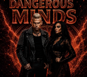 Promotional poster for Dangerous Minds. Pictured are two performers in dark clothing posing seriously and confidently in front a dark background with fire elements. It reads "Dangerous Minds."