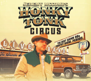 A promotional graphic titled “Jeremy McCombs Honky Tonk Circus.” The image shows a person in the foreground wearing a jacket and hat, standing in front of a retro roadside setting with a vintage pickup truck parked to the side. Behind them are large, stylized signs including “Live Band” and “The Best Damn 90s Country Show. Period.” A round sign adjacent to that reads "Cold Beer and Live Music" in blue and red text with images of hops on either side. Below that, on the same pole, is an arrow-shaped sign that reads "liquor lounge." The design uses a warm, sepia-toned color palette with illustrated textures.