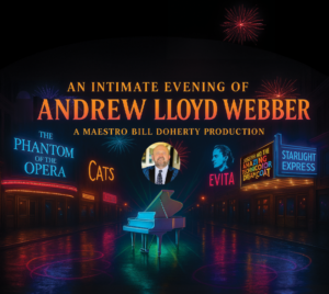 "An Intimate Evening of Andrew Lloyd Webber" "A Maestro Bill Doherty Production" Bill Doherty's headshot is centered. A white grand piano is positioned on a wet street, between two theatres. The theatres advertise shows such as Phantom of the Opera, CATS, Evita, and Starlight Express. Fireworks fill the dark sky.
