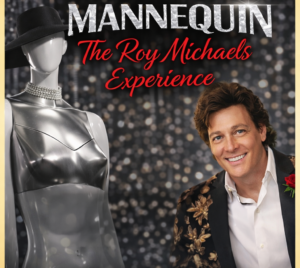 Promotional poster for Mannequin, The Roy Micheals Experience. A man dressed nicely is smiling next to a mannequin wearing a hat.