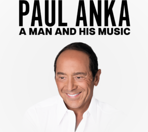 Promotional image for Paul Anka’s show “A Man and His Music.” The picture features Paul Anka smiling in a white shirt against a clean white background, with bold black text of his name and the show title above.