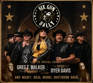 A promotional image for the band “Six Gun Sally.” At the top is a circular logo with the band name and an illustrated figure pointing forward, surrounded by stars. Below the logo, seven performers stand shoulder to shoulder wearing dark clothing and wide-brimmed hats against a textured, brick-like background. Text near the bottom reads “With special guests Greg T. Walker of Blackfoot” and “Opener Dyer Davis,” followed by the tagline “One Night. Real Music. Southern Rock.” Small portrait images appear in the lower corners.