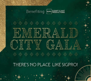 Event image featuring a luxurious green and gold design with geometric and starburst patterns. Text reads: ‘Benefiting Significant Productions. Emerald City Gala. There’s no place like SigPro!’ The design evokes an elegant, magical theme inspired by the Emerald City.