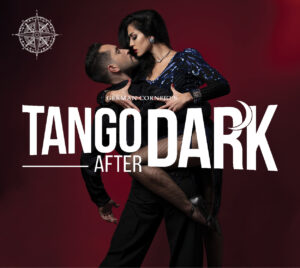 "German Cornejo's Tango After Dark" A male and a female dancer hold each other close. Dark burgundy background. A compass is in the top left corner to symbolize that this production is part of the 2025-2026 International Series.