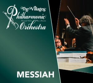 "The Villages® Philharmonic Orchestra" "Pasquale Valerio - Music Director" "Messiah" White text on green background. Image of conductor with a few music sheets and violins visible.