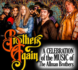 Promotional poster for "Brothers Again: A CELEBRATION of the MUSIC of The Allman Brothers." The band is pictured in front of a hypnotic background with the title below them overlaying a black rectangle.